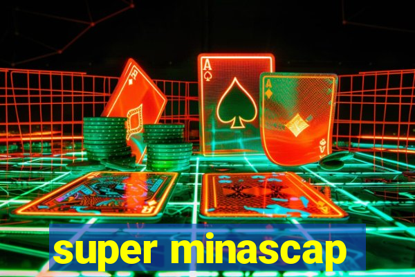 super minascap