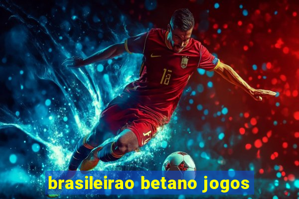 brasileirao betano jogos