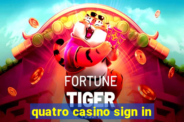 quatro casino sign in