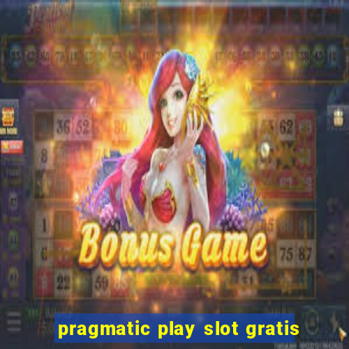 pragmatic play slot gratis