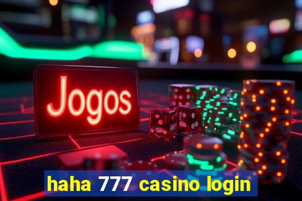 haha 777 casino login