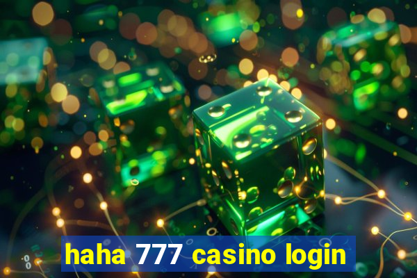 haha 777 casino login