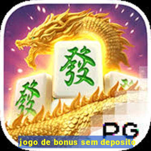 jogo de bonus sem deposito