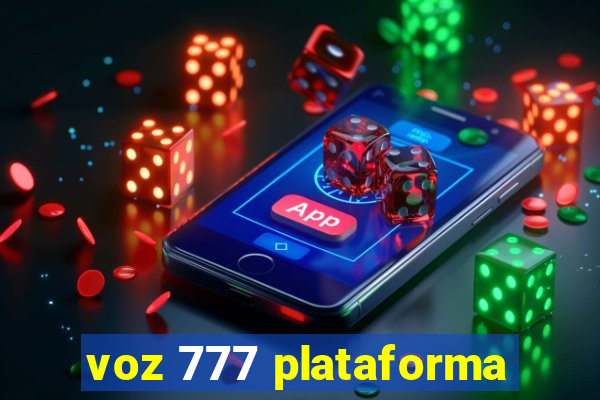 voz 777 plataforma