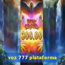 voz 777 plataforma