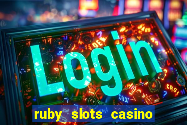 ruby slots casino $200 no deposit bonus codes