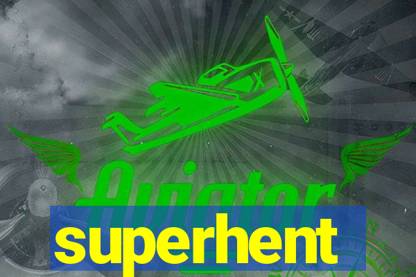 superhent