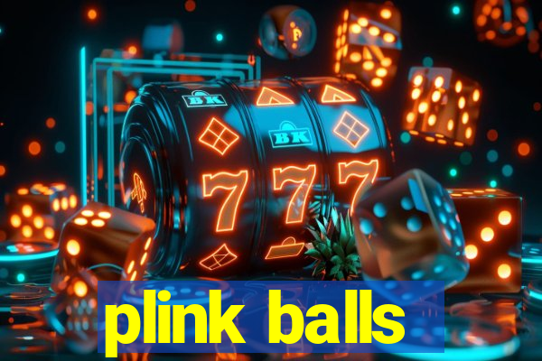 plink balls