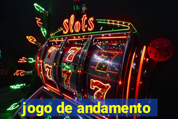 jogo de andamento