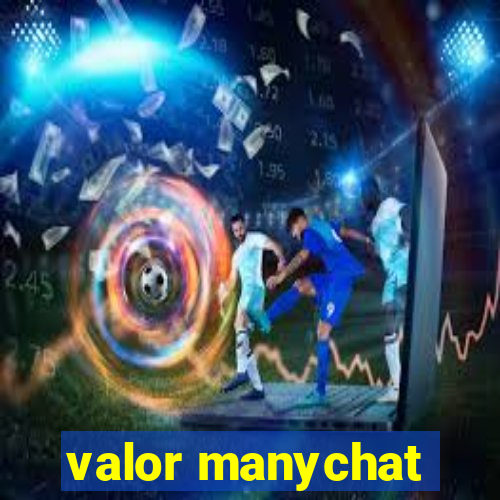 valor manychat