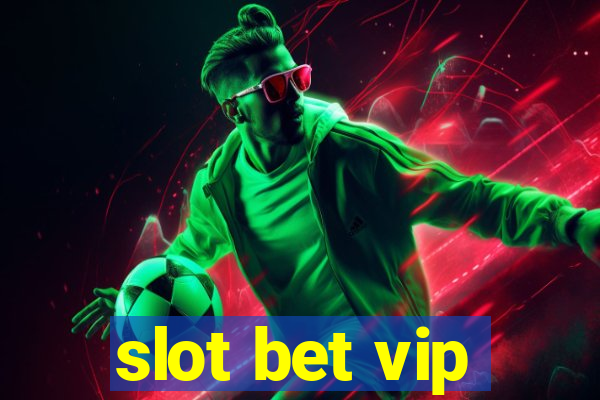 slot bet vip