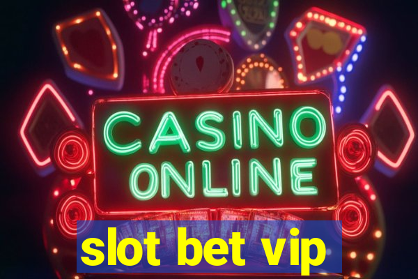 slot bet vip