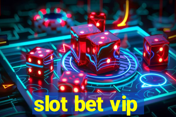 slot bet vip