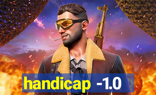 handicap -1.0