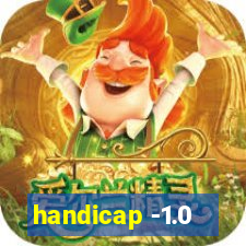 handicap -1.0