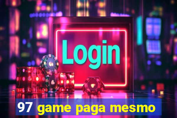 97 game paga mesmo