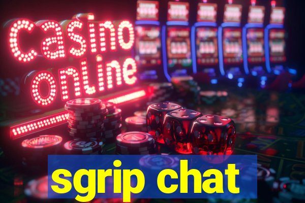 sgrip chat