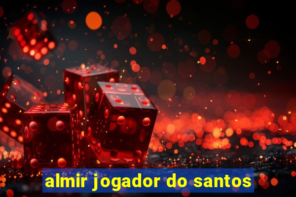 almir jogador do santos