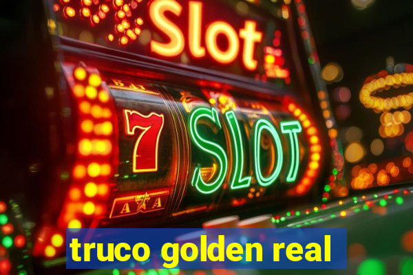 truco golden real