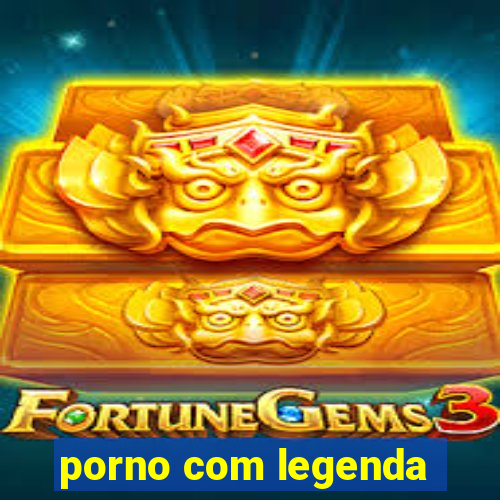 porno com legenda