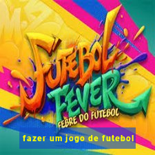 fazer um jogo de futebol