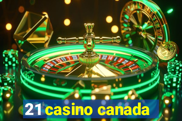 21 casino canada