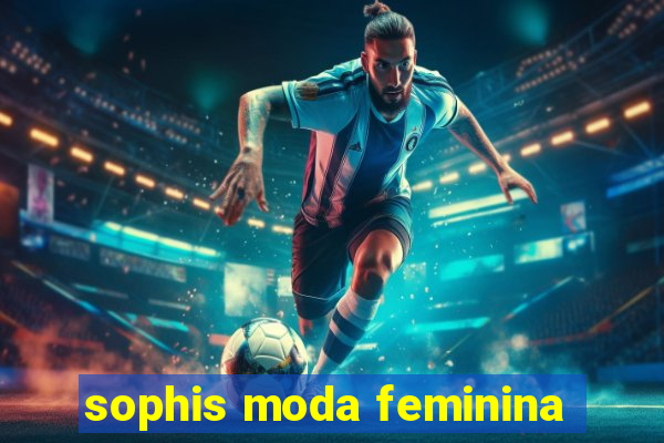 sophis moda feminina