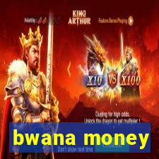 bwana money