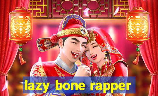 lazy bone rapper