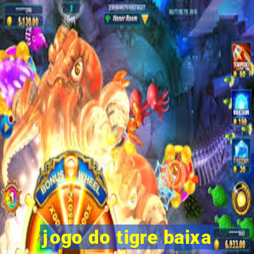 jogo do tigre baixa