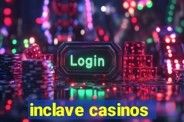 inclave casinos