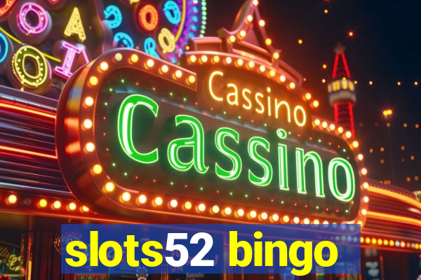 slots52 bingo