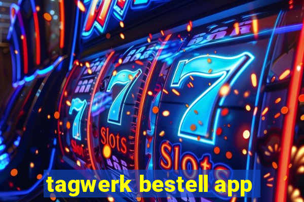 tagwerk bestell app