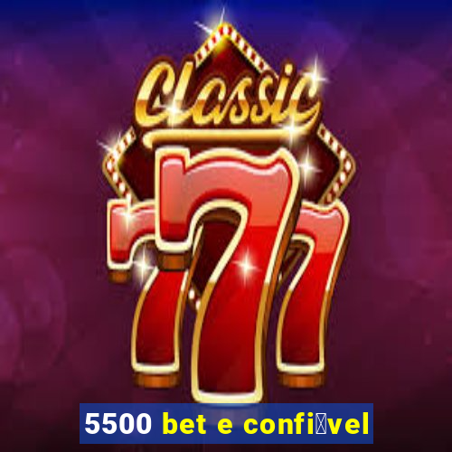 5500 bet e confi谩vel