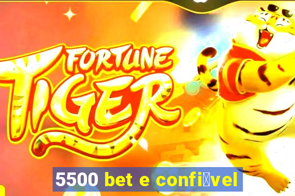 5500 bet e confi谩vel