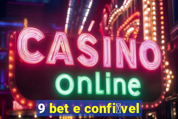 9 bet e confi谩vel