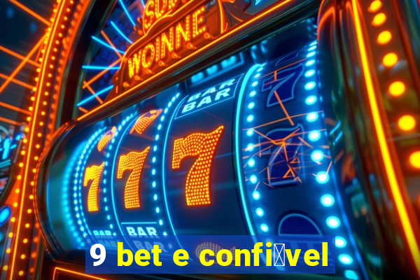 9 bet e confi谩vel