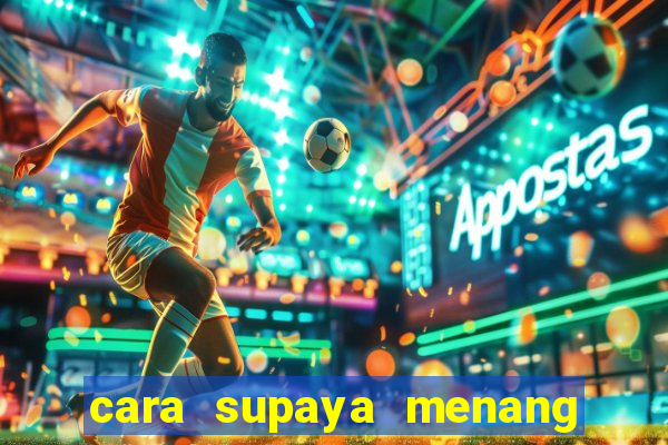 cara supaya menang main slot