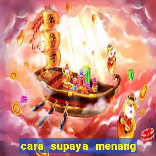 cara supaya menang main slot