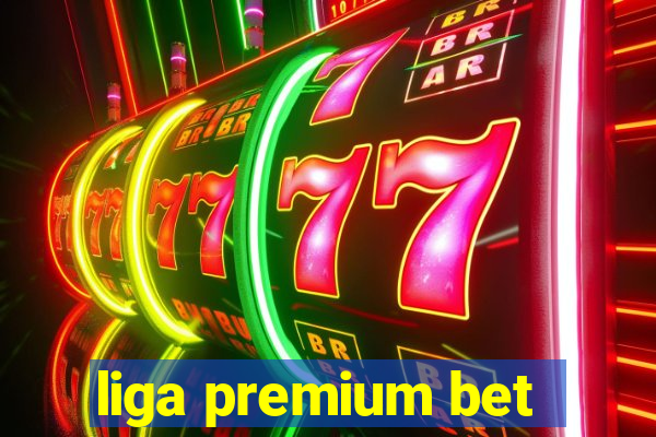 liga premium bet