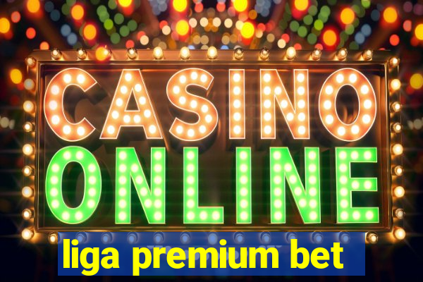 liga premium bet