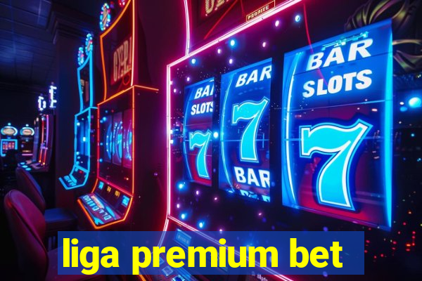 liga premium bet