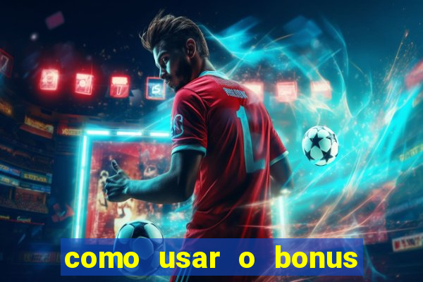 como usar o bonus do 1win casino