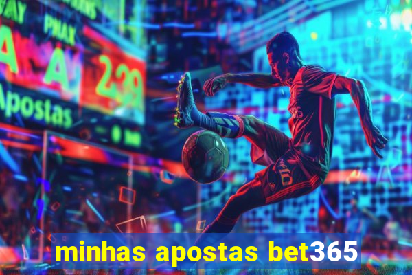 minhas apostas bet365