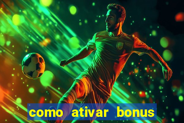 como ativar bonus estrela bet