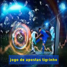 jogo de apostas tigrinho