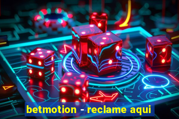 betmotion - reclame aqui