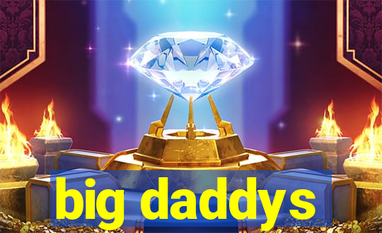 big daddys