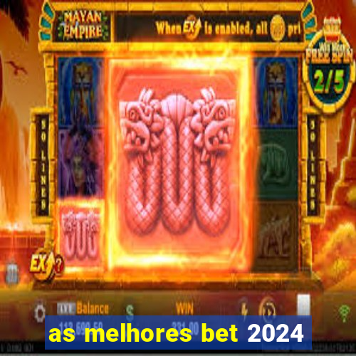 as melhores bet 2024