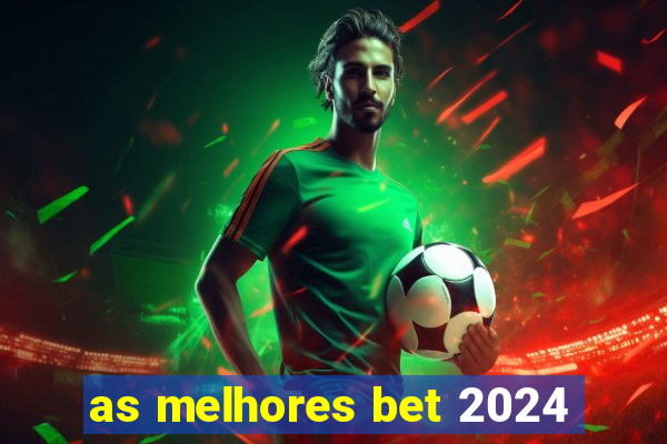 as melhores bet 2024